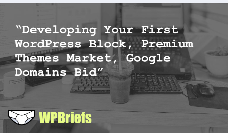 Learn WordPress announces its first course cohort on developing WordPress blocks. Will there be a market for premium block themes? WordPress.com offers free transfers to Google Domains customers. A reminder about plugin ownership. Stay tuned for more updates!