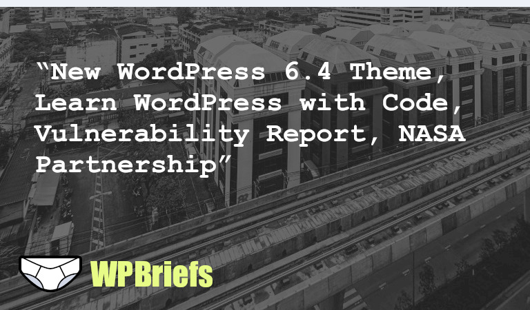 New default theme, Twenty Twenty-Four, announced for WordPress 6.4. Learn how to contribute to Learn WordPress with code in a new video. Check out the latest vulnerabilities and WordPress VIP powering NASA's websites. #WordPress