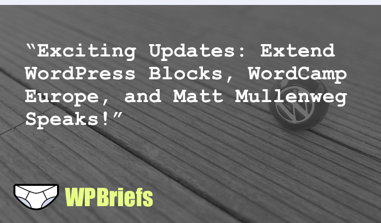 Check out the latest news from the world of WordPress! Learn about extending core blocks, sponsor WordCamp Europe 2024, and more. Don't miss it!