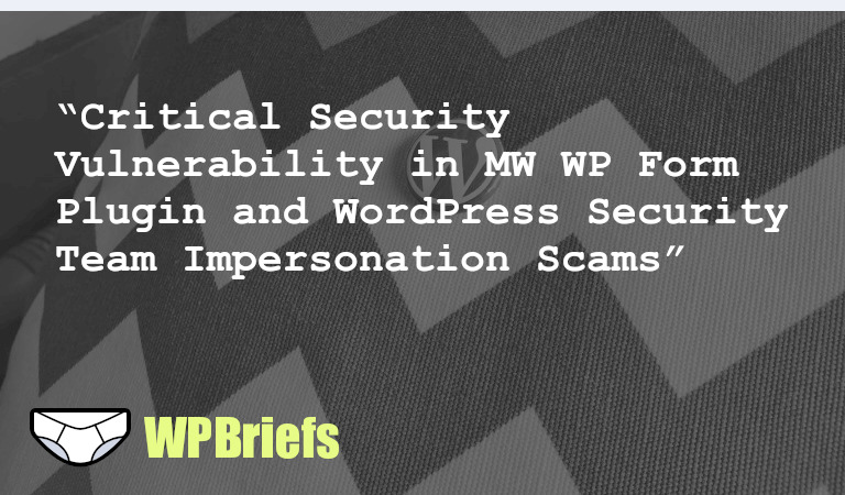 Critical security vulnerability in MW WP Form plugin, WordPress Security Team impersonation scams, design improvements, and non-developer contribution guide in today's news roundup. Stay informed and get involved in the WordPress community!
