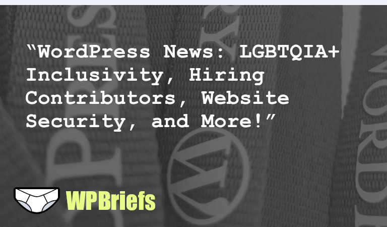 Welcome to WP Briefs, daily WordPress news in 3 minutes or less. In this episode, Human Made promotes LGBTQIA+ inclusivity, Twitter debates when WordPress companies should hire full-time contributors, website security tips, a tutorial on the Create Block Theme plugin, State of the Word event announcement, and a proposal for a Default Theme Task Force in 2024. Stay tuned for more updates!