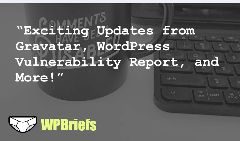 Welcome to WP Briefs, daily WordPress news in 3 minutes or less. In this episode, we cover updates from Gravatar, protecting WordPress against DDoS attacks, the weekly WordPress Vulnerability Report, highlights from the State of the Word event, and the latest version of Wordfence CLI. Stay informed and check out the related links for more details.