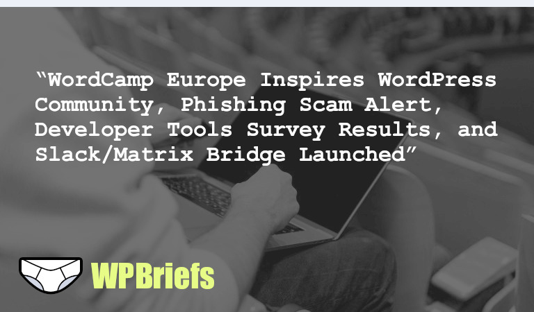 WordCamp Europe 2023 brings WordPress enthusiasts together in Athens, while a phishing scam targets Wordfence users. Survey reveals insights into WordPress developer tools, and a Slack/Matrix bridge tool is launched by WordPress meta contributors.