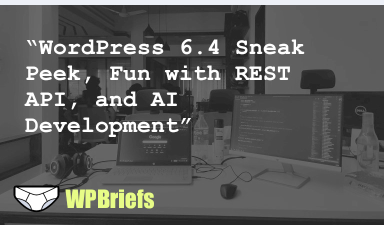 Get a sneak peek of WordPress 6.4, explore the WordPress REST API, learn about AI in WordPress development, and more in this engaging blog post!