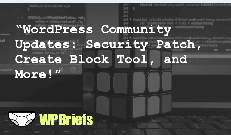 WordPress.org has released a security update, while new videos showcase the "WordPress Create Block" tool and discuss NASA's use of WordPress. A file upload vulnerability in a plugin has also been addressed. Check out the possibilities of WordPress Playground.