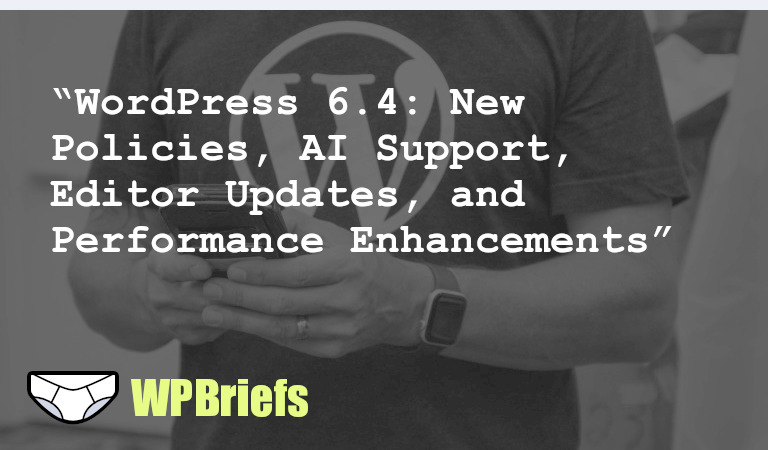 WordPress 6.4 brings new policies for Core committers and contributors, introduces DocsBot for AI support, editor updates, script loading changes, AJAX handling approaches, Yoast SEO enhancements, template loading improvements, and object caching enhancements.