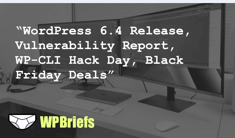 WordPress 6.4 is open for translation on translate.wordpress.org. Wordfence's report reveals vulnerabilities in WordPress plugins and core. WP-CLI Hack Day on November 10th. Share Black Friday/Cyber Monday deals on Post Status. WordPress.org Showcase section redesigned with blocks.