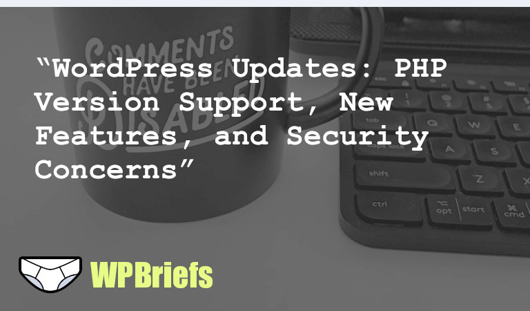 WordPress news roundup: PHP version support, WordPress 6.4 features, WooCommerce Blocks update, HTML API video, security concerns, Wordfence report, WordCamp US talks, and custom settings guide. Stay tuned for more updates!