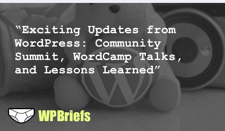 Exciting updates from the WordPress community: insights from the Community Summit, WordCamp US talks on YouTube, and lessons in building enterprise plugins.